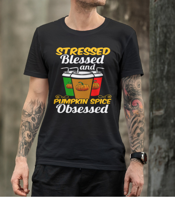 Stressed Blessed And Pumpkin Spice Obsessed With Coffee Cups And Pumpkins T-Shirt