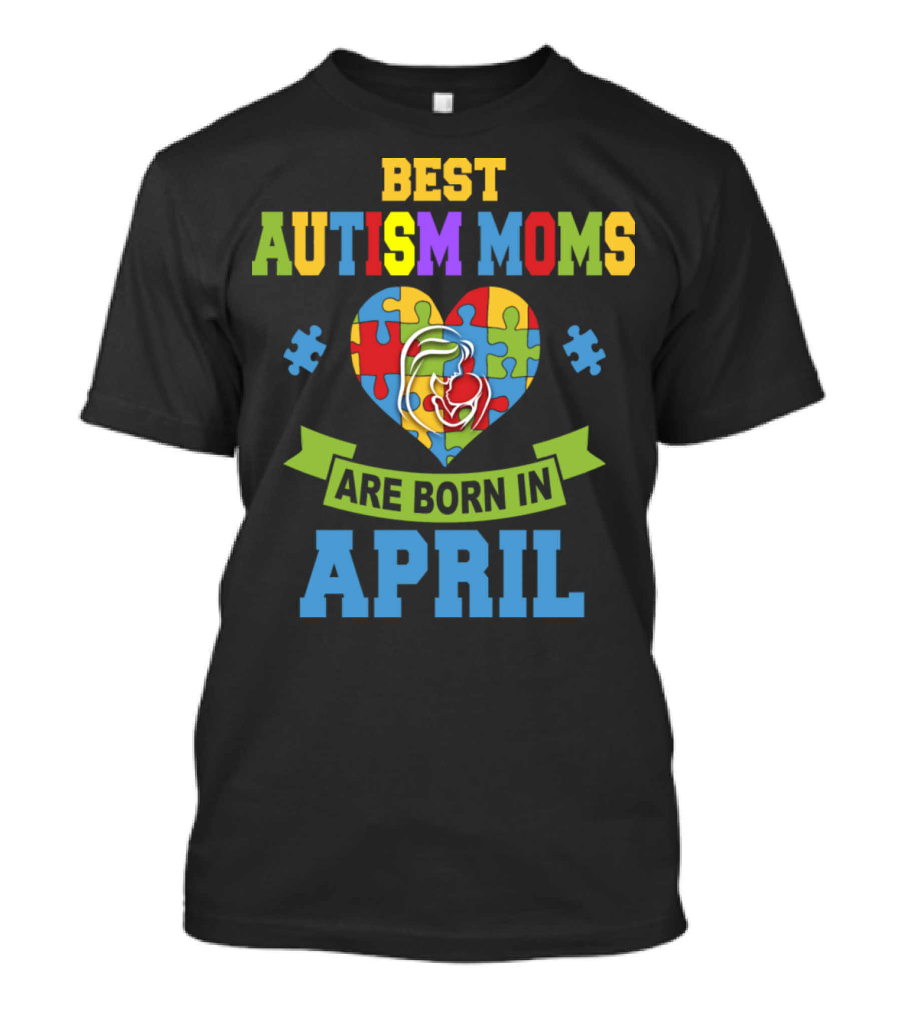 Best Autism Moms Born In April Puzzle Heart With Bold Colorful T-Shirt