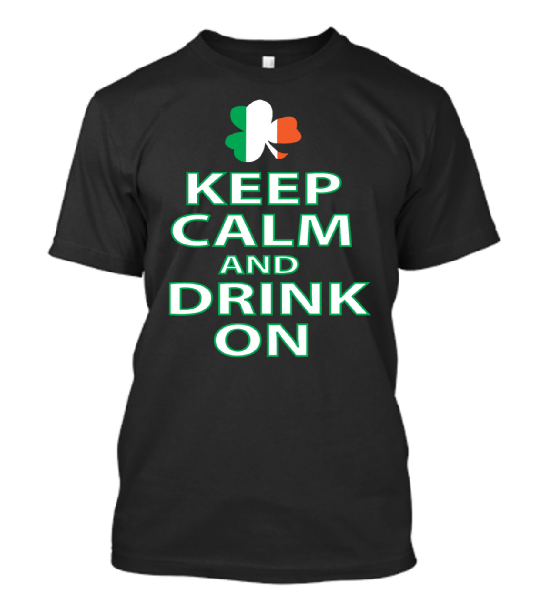 Keep Calm And Drink On Irish Shamrock Tricolor T-Shirt