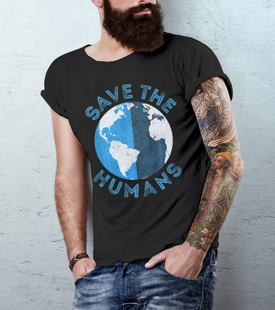 Save The Humans Earth Day Globe T-Shirt