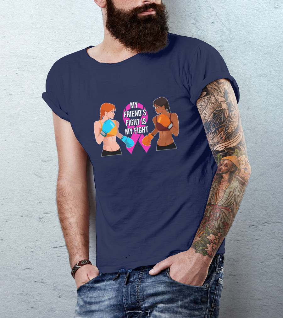 My Friend's Fight Is My Fight Fight Cancer Together T-Shirt