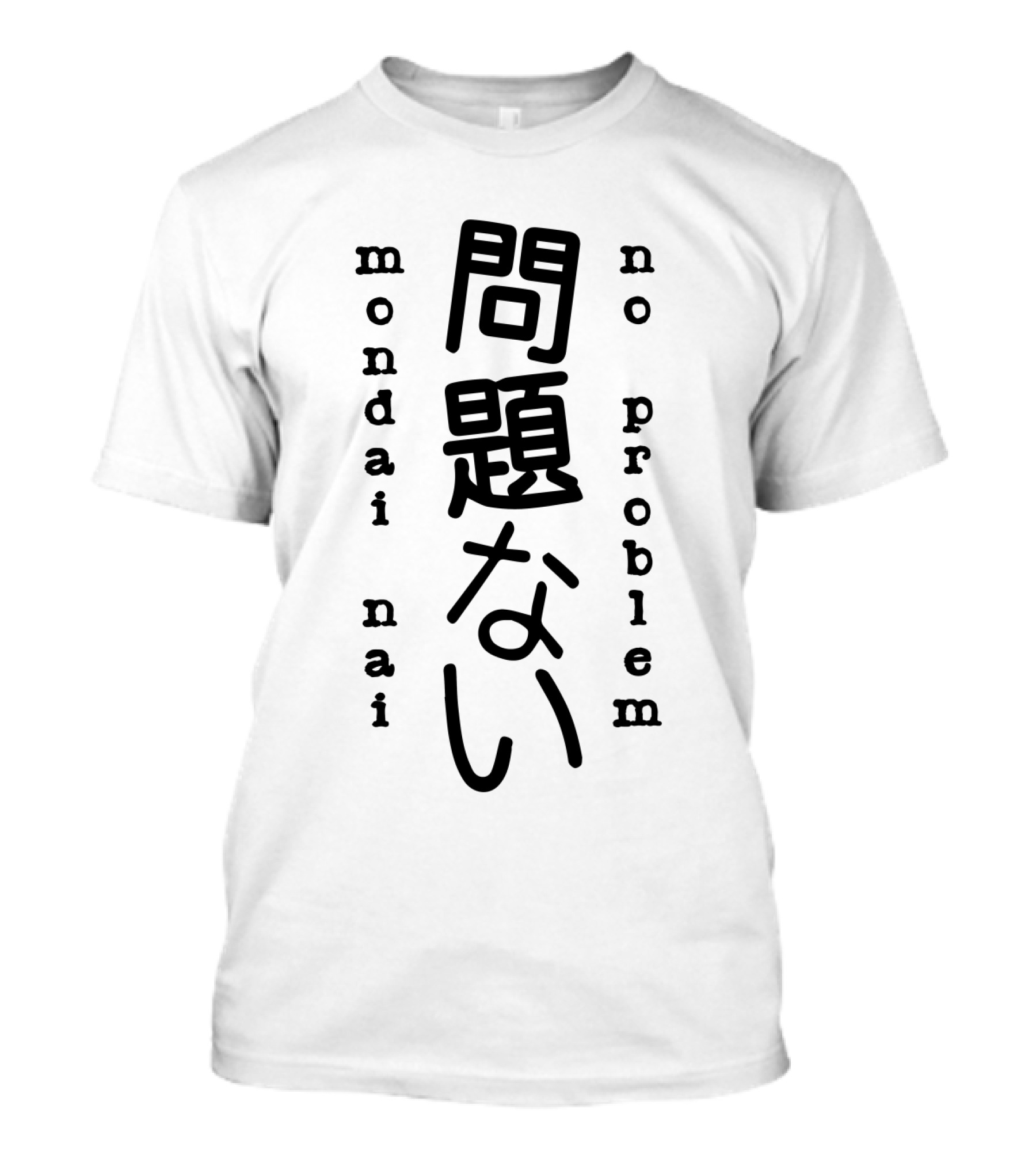 Japanese Kanji Mondai Nai No Problem Typography T-Shirt