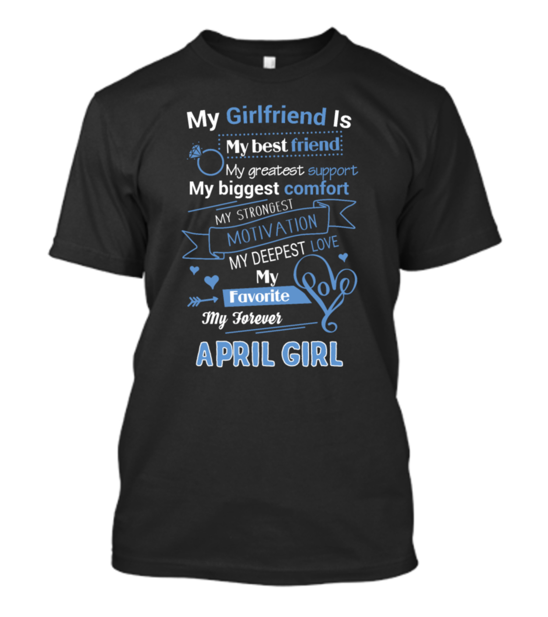 My Girlfriend Is My Best Friend Greatest Support Biggest Comfort April Girl T-Shirt