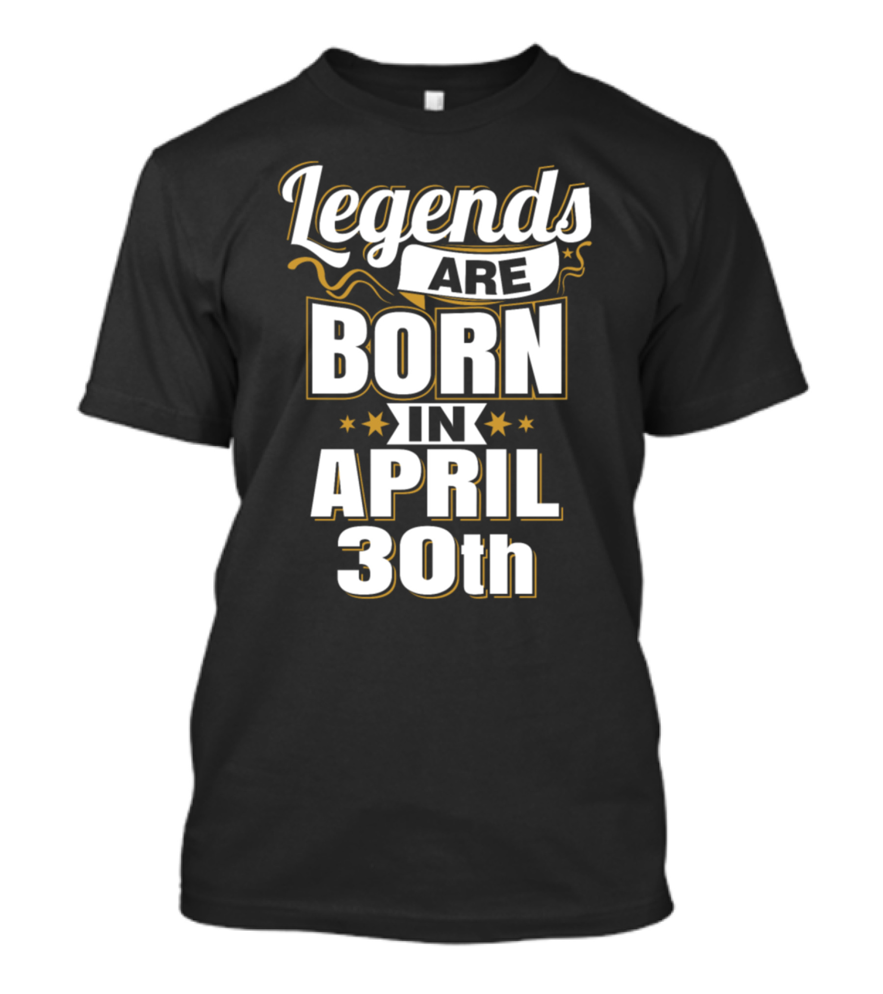 Legends Are Born In April 30th T-Shirt