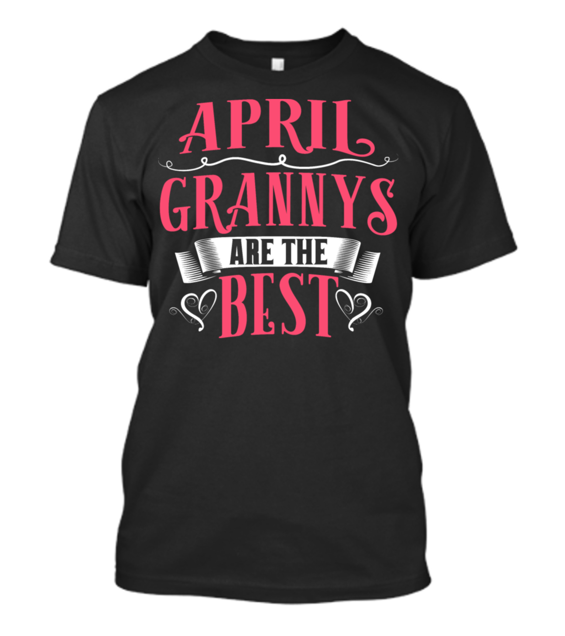 April Grannys Are The Best Birthday Anniversary T-Shirt