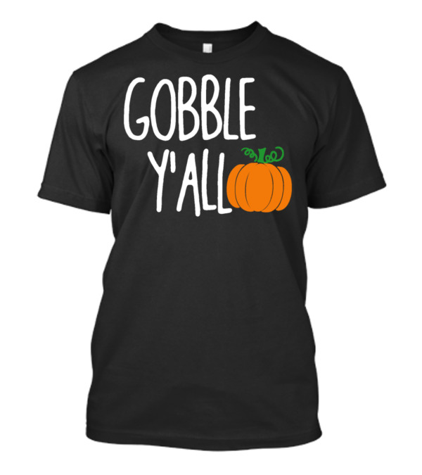 Gobble Y'all Thanksgiving Pumpkin Festive T-Shirt