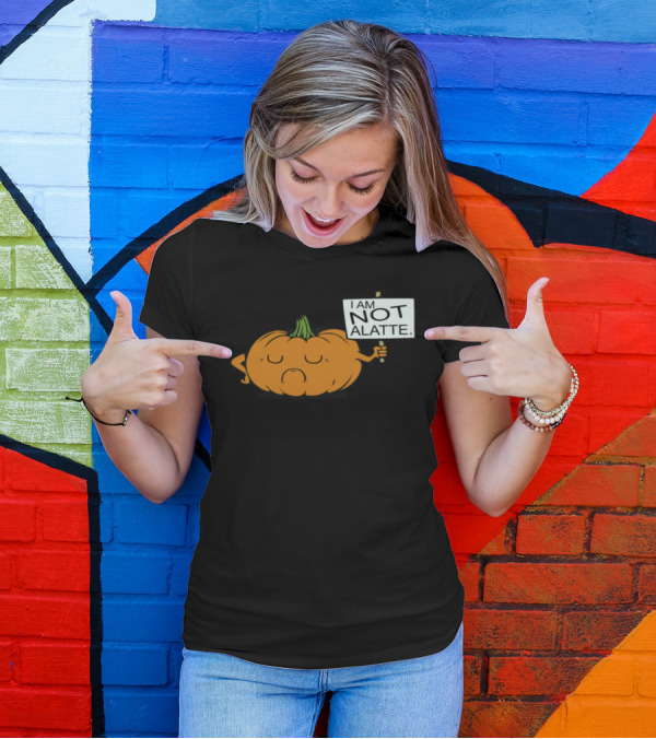 Pumpkin Humor I Am Not A Latte Protest Sign T-Shirt