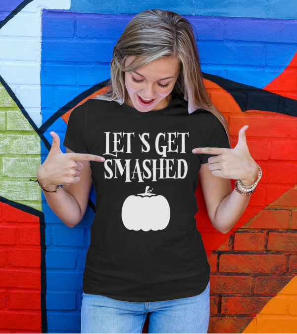 Let's Get Smashed Pumpkin T-Shirt