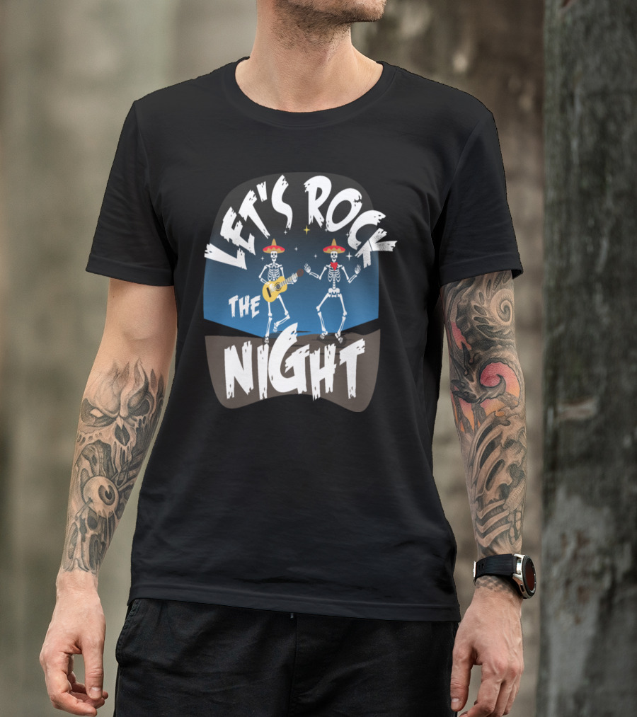 Let's Rock The Night Mexican Skeleton Band Fiesta T-Shirt
