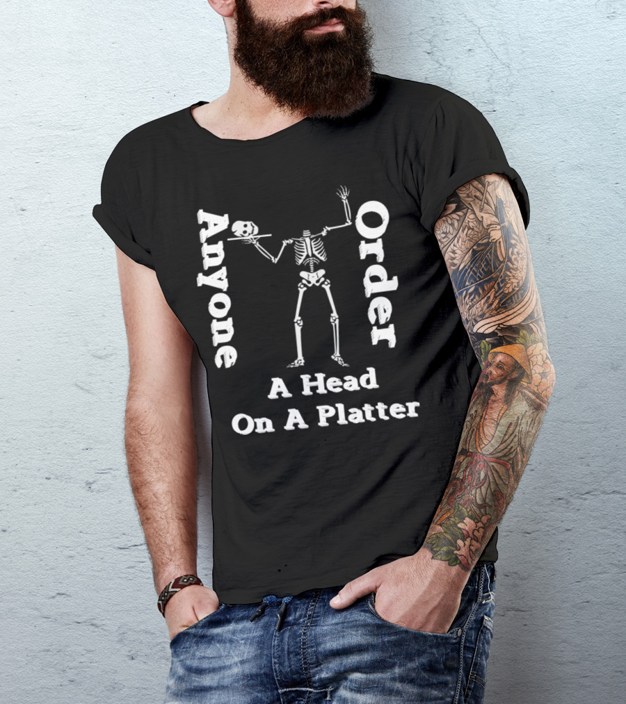 Funny Skeleton Anyone Order A Head On A Platter T-Shirt