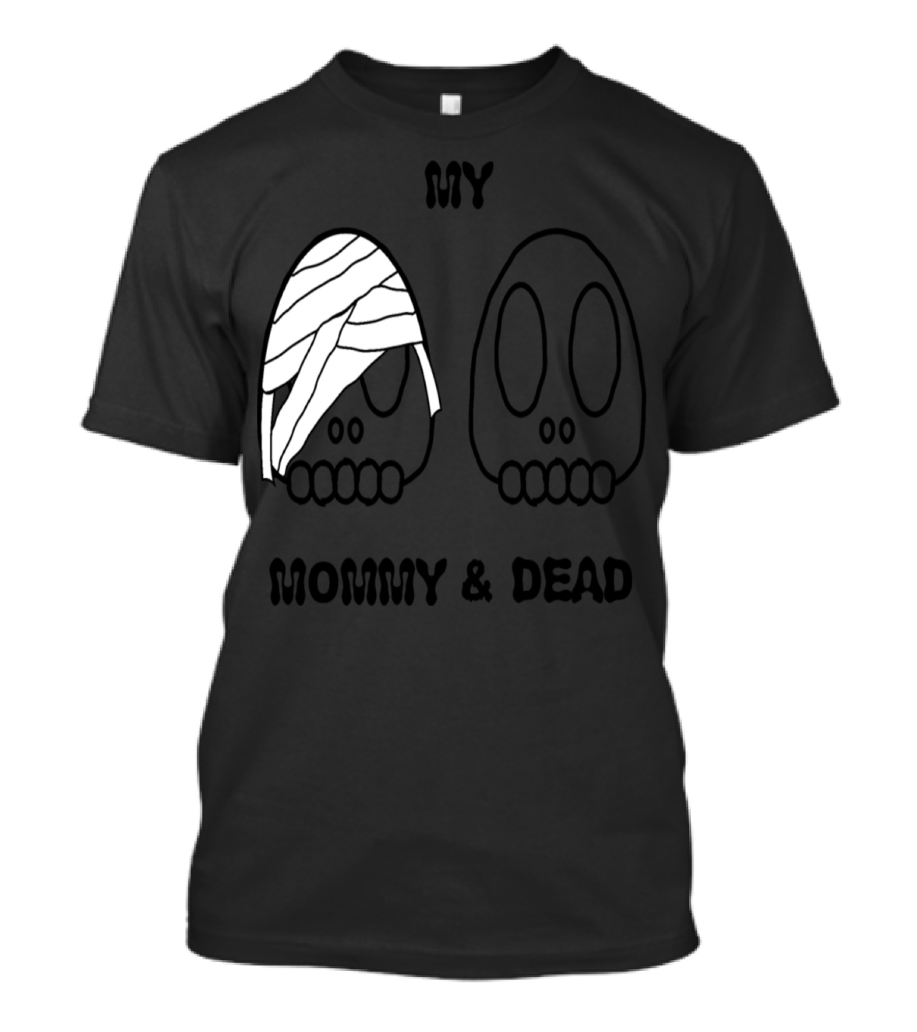 My Mommy And Dead Halloween Skeleton Creepy T-Shirt