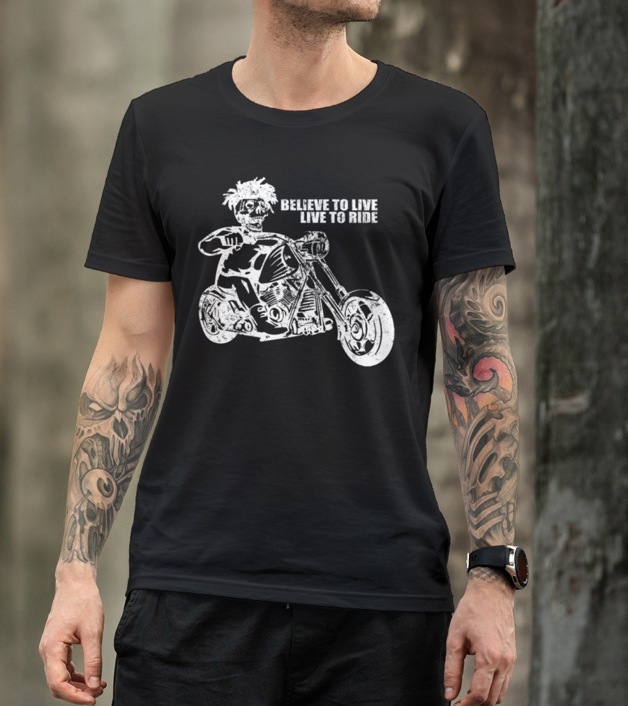 Believe To Live Live To Ride Skeleton On Motorcycle T-Shirt