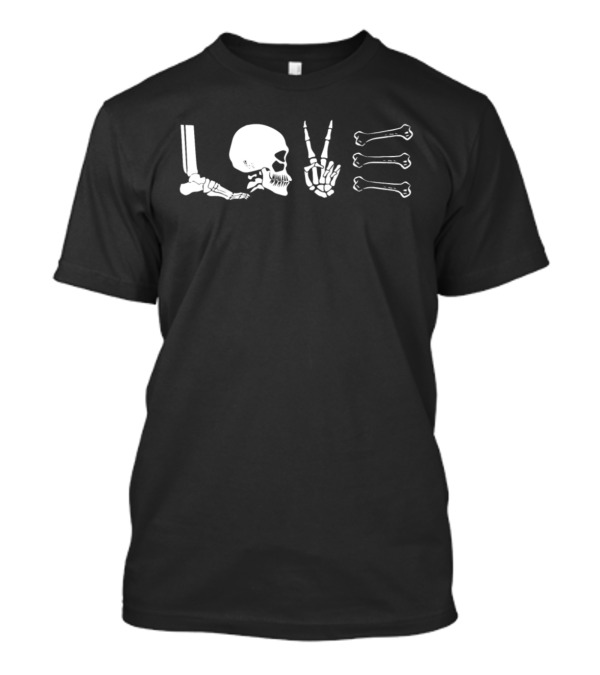 Radiology Life Love Skeleton Skull Bone Words T-Shirt