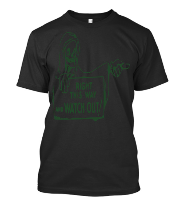 Right This Way And Watch Out Grim Reaper Horror T-Shirt