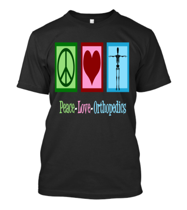 Peace Love Orthopedics Orthopedist Skeleton T-Shirt
