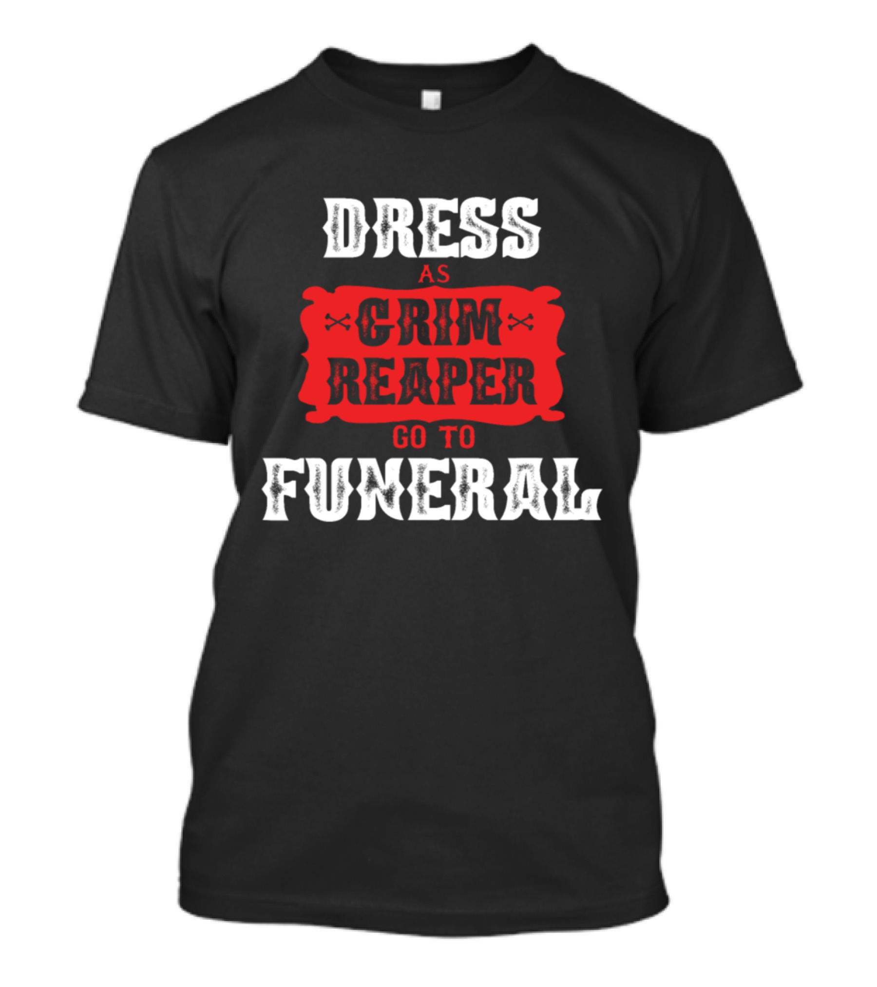 Dress As Grim Reaper Go To Funeral T-Shirt