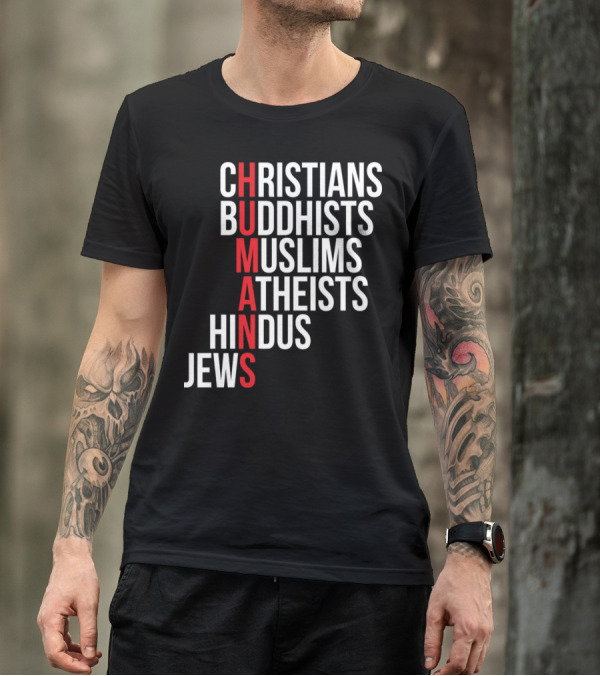 CHRISTIANS BUDDHISTS MUSLIMS ATHEISTS HINDUS JEWS HUMANS T-Shirt