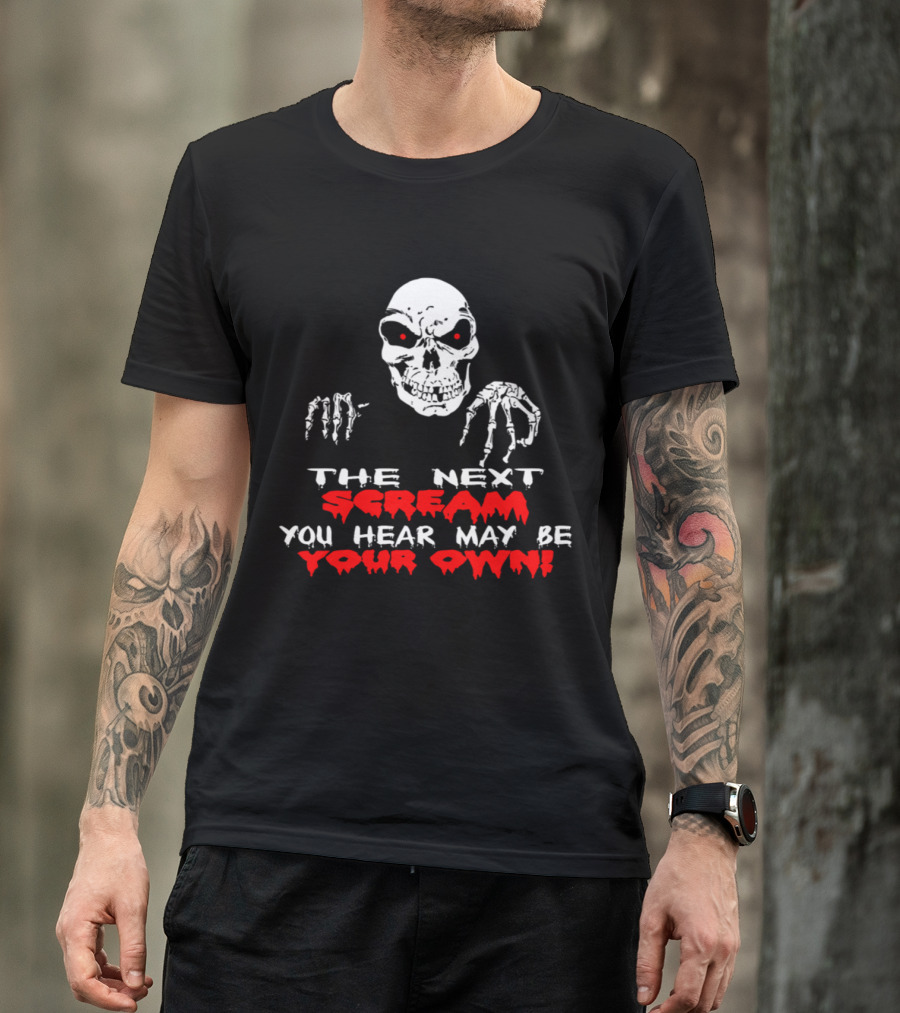 The Next Scream You Hear May Be Your Own Skull With Red Eyes T-Shirt