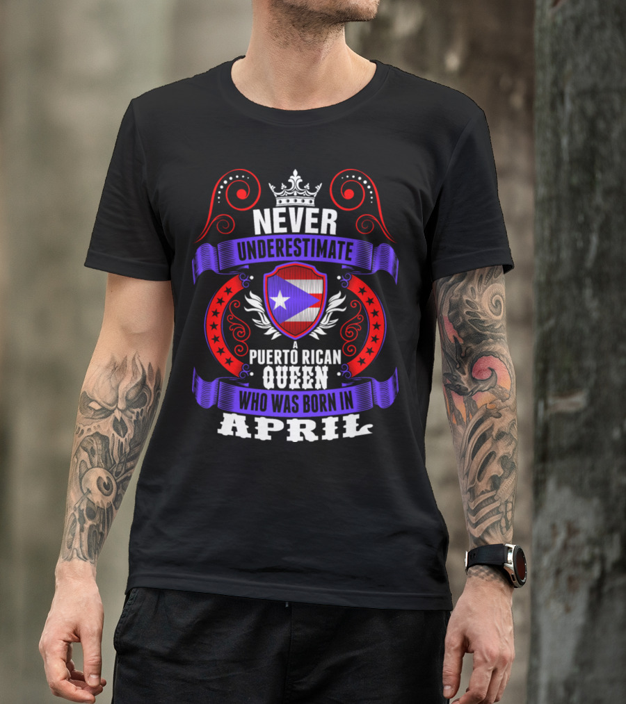 Never Underestimate A Puerto Rican Queen Born In April With Patriotic Shield And Elegant Crown Motif T-Shirt