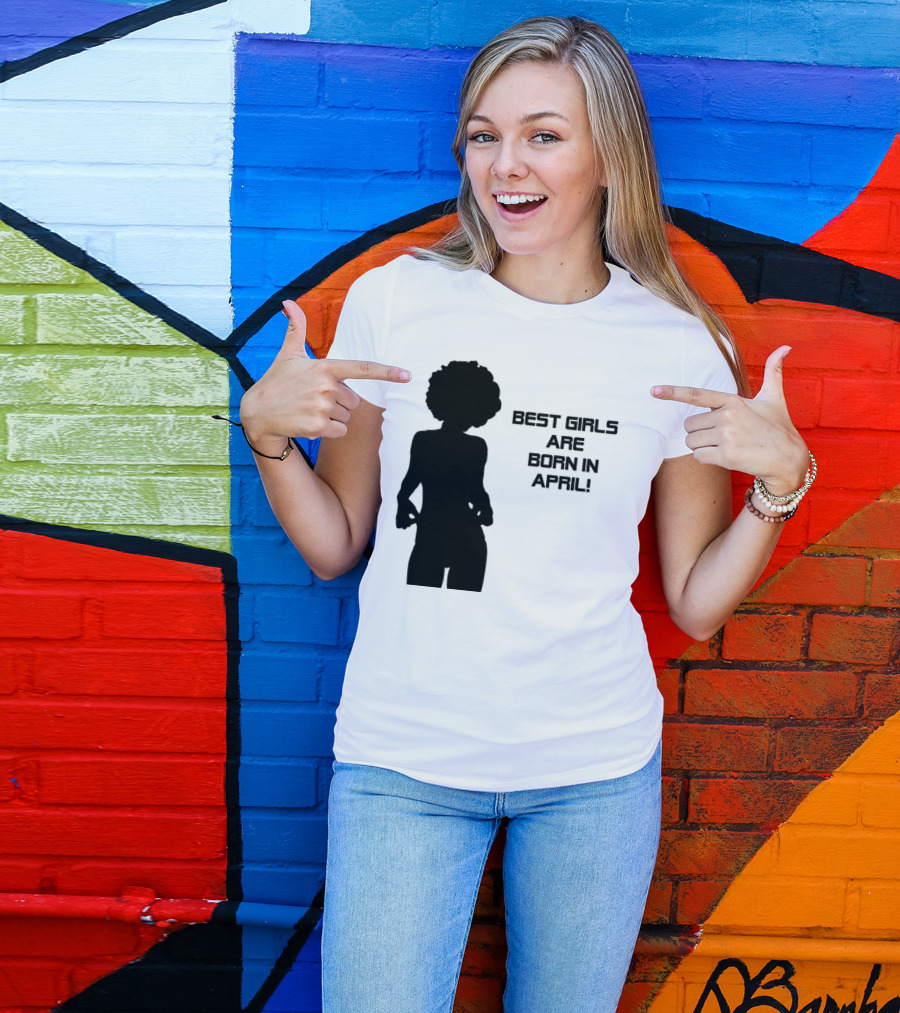 Best Girls Are Born In April T-Shirt