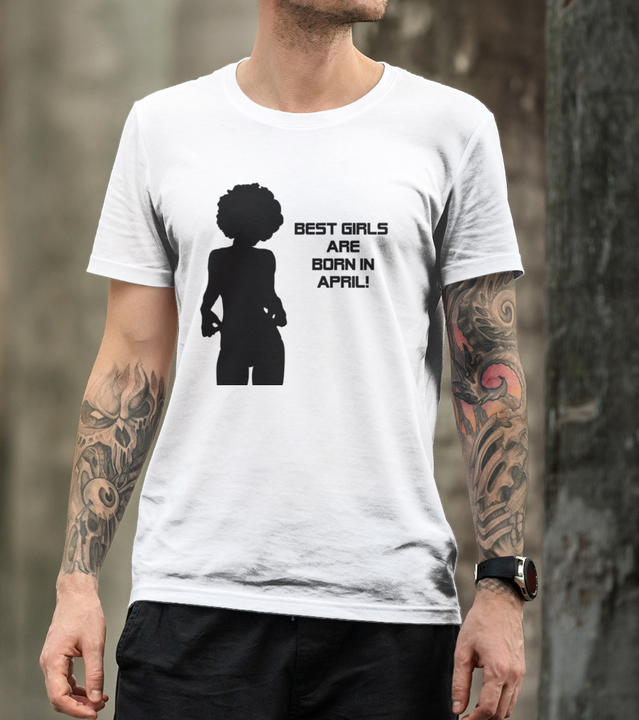 Best Girls Are Born In April T-Shirt