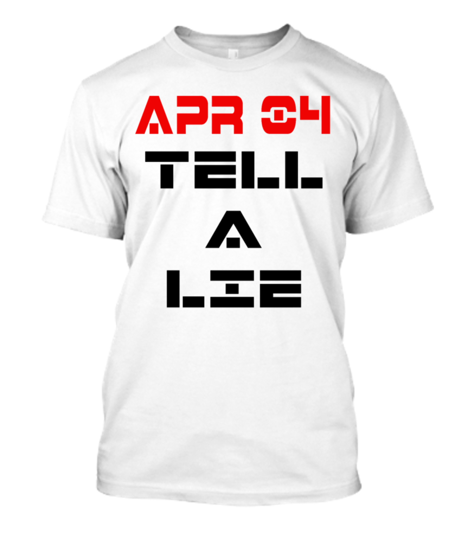 APR 04 Tell A Lie Day T-Shirt
