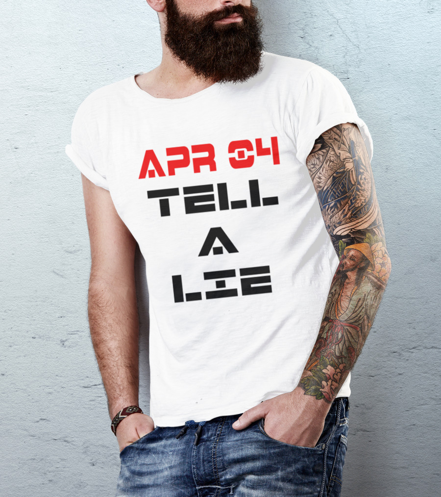 APR 04 Tell A Lie Day T-Shirt