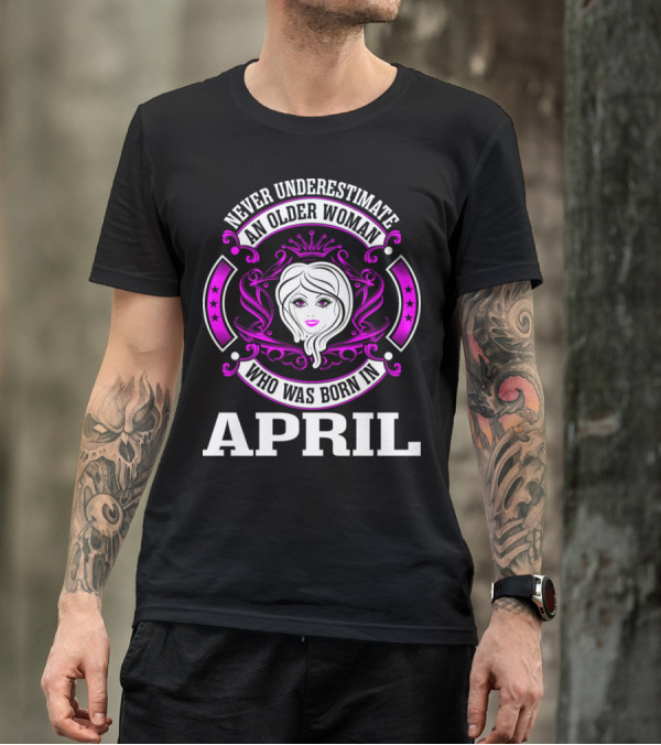 Never Underestimate An Older Woman Born In April With Crown And Stars Motif T-Shirt