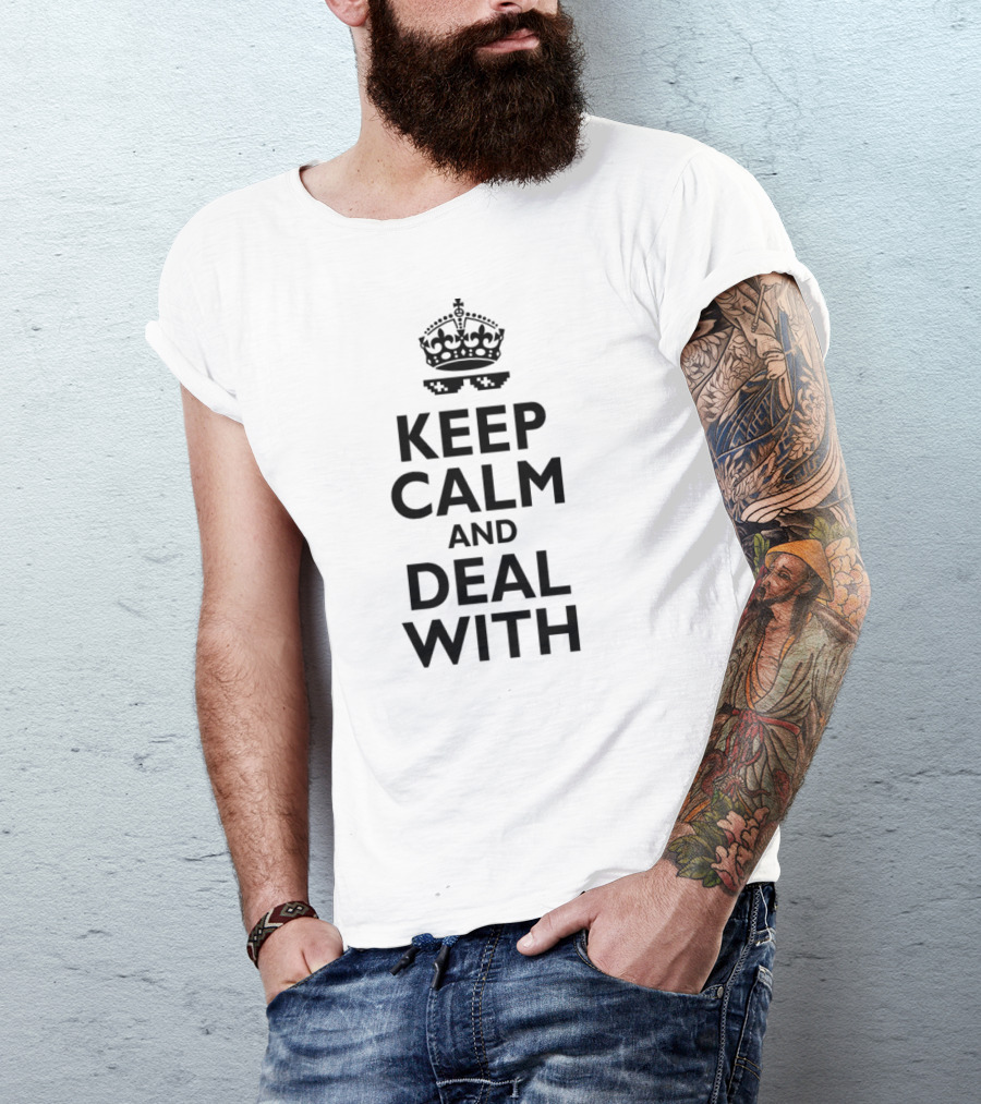 Keep Calm And Deal With It Crown With Sunglasses Iconic Meme T-Shirt