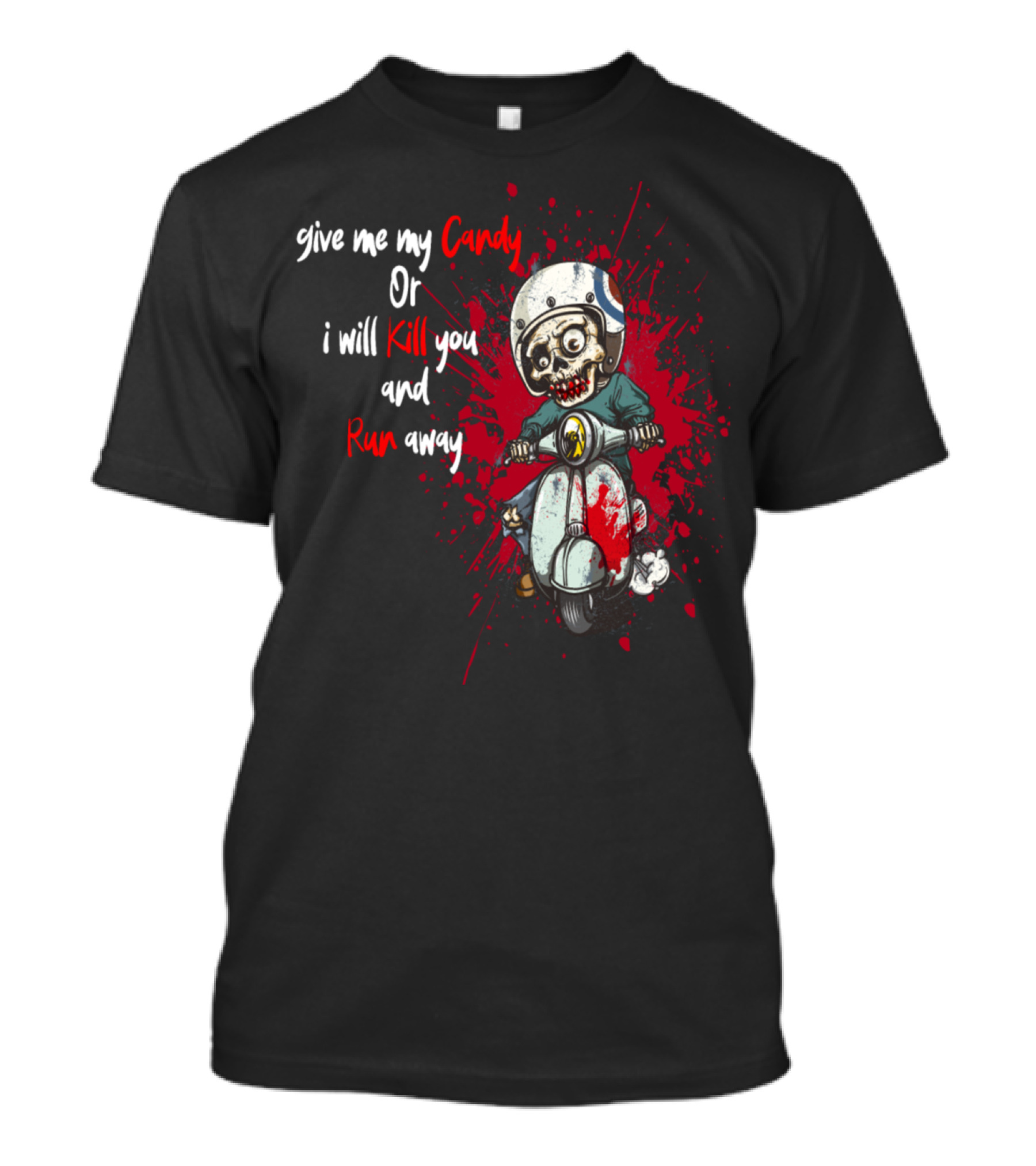 Give Me My Candy Or I Will Kill You And Run Away Skeleton On Scooter T-Shirt
