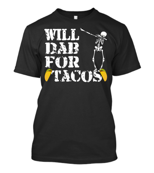 Will Dab For Tacos Skeleton Halloween T-Shirt
