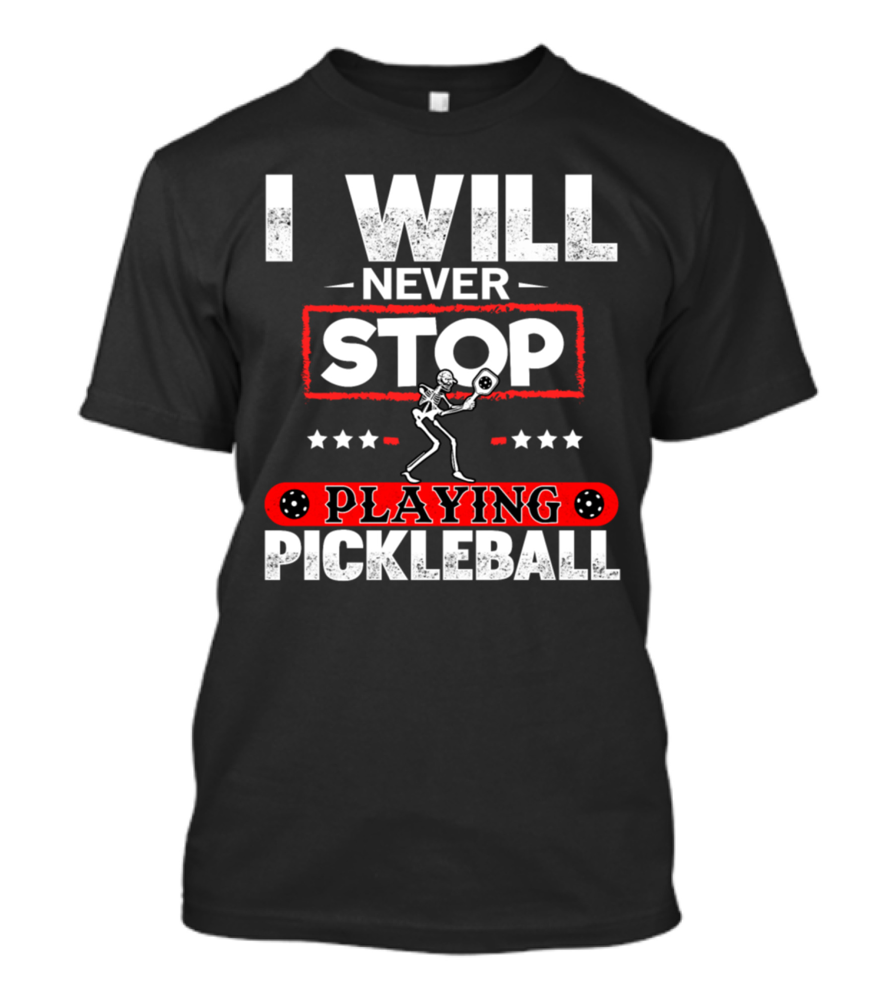 I Will Never Stop Playing Pickleball Skeleton Paddle T-Shirt