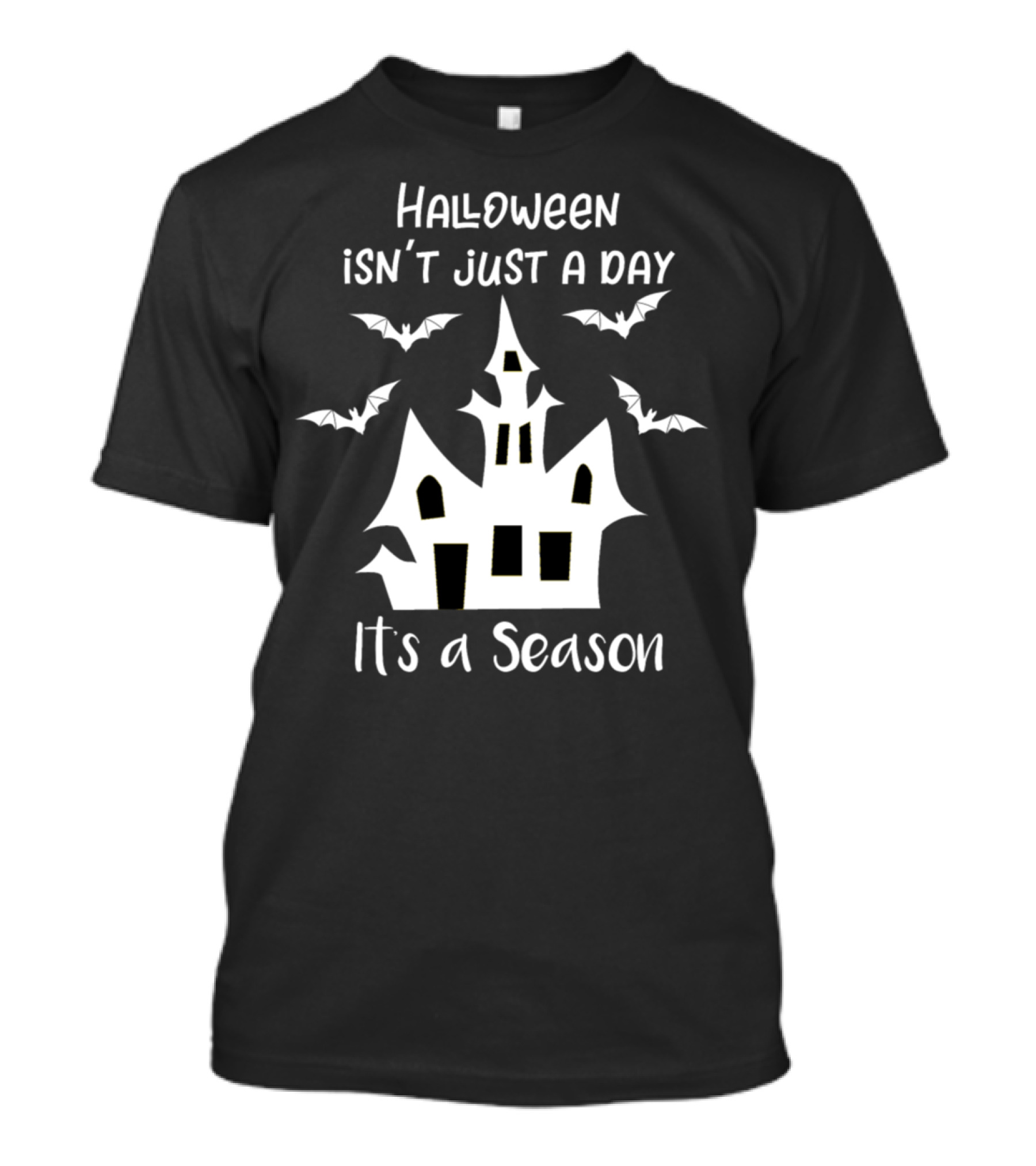 Halloween Isn't Just A Day It's A Season Haunted House With Flying Bats T-Shirt