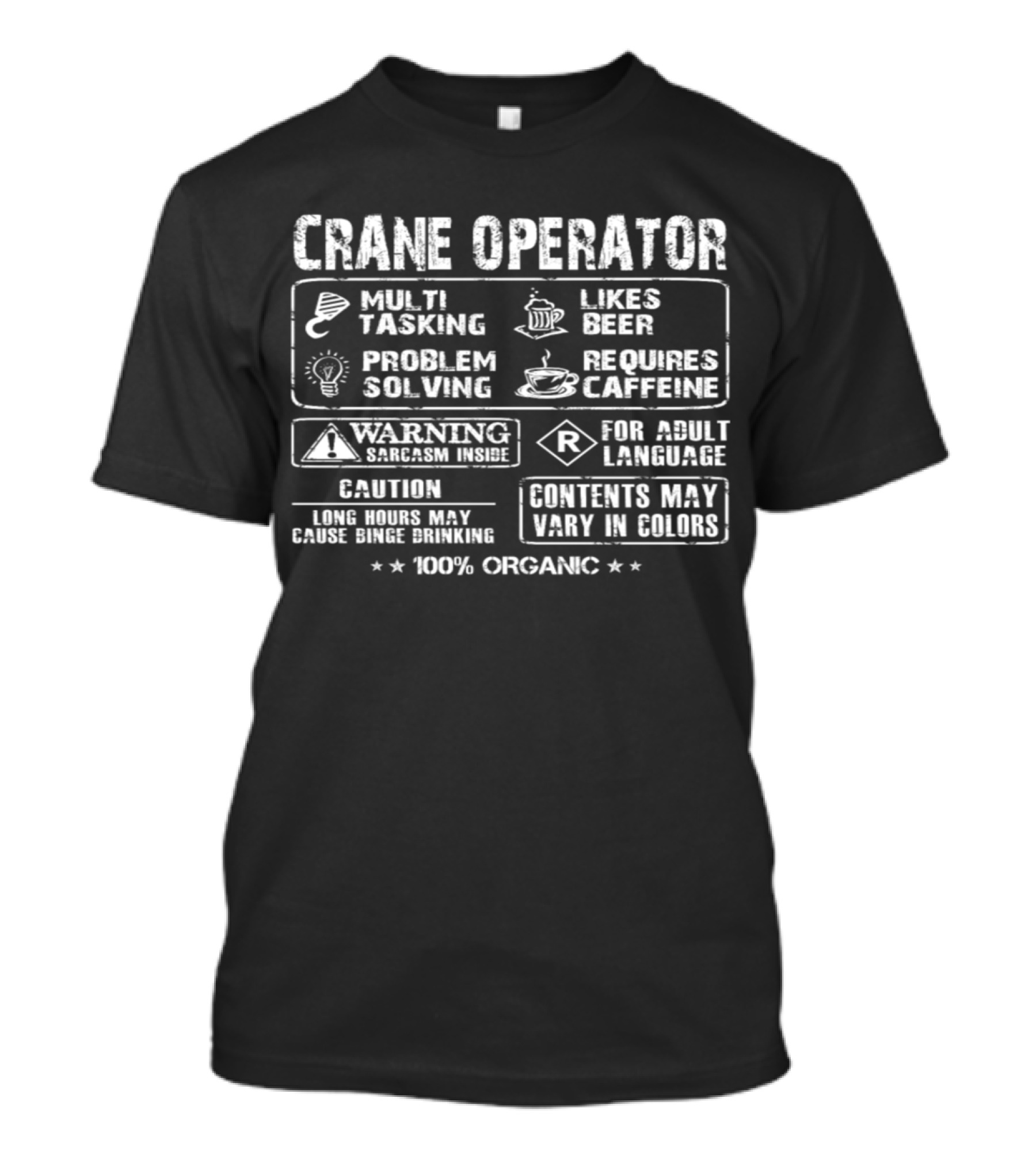 Crane Operator Multi Tasking Problem Solving Likes Beer Requires Caffeine Warning Sarcasm Inside 100% Organic T-Shirt