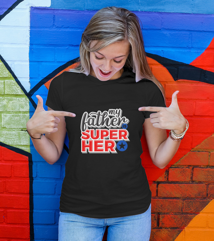 My Father Is Super Hero With Star T-Shirt