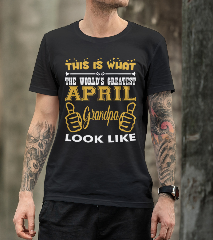This Is What The World's Greatest April Grandpa Looks Like Thumbs Up T-Shirt