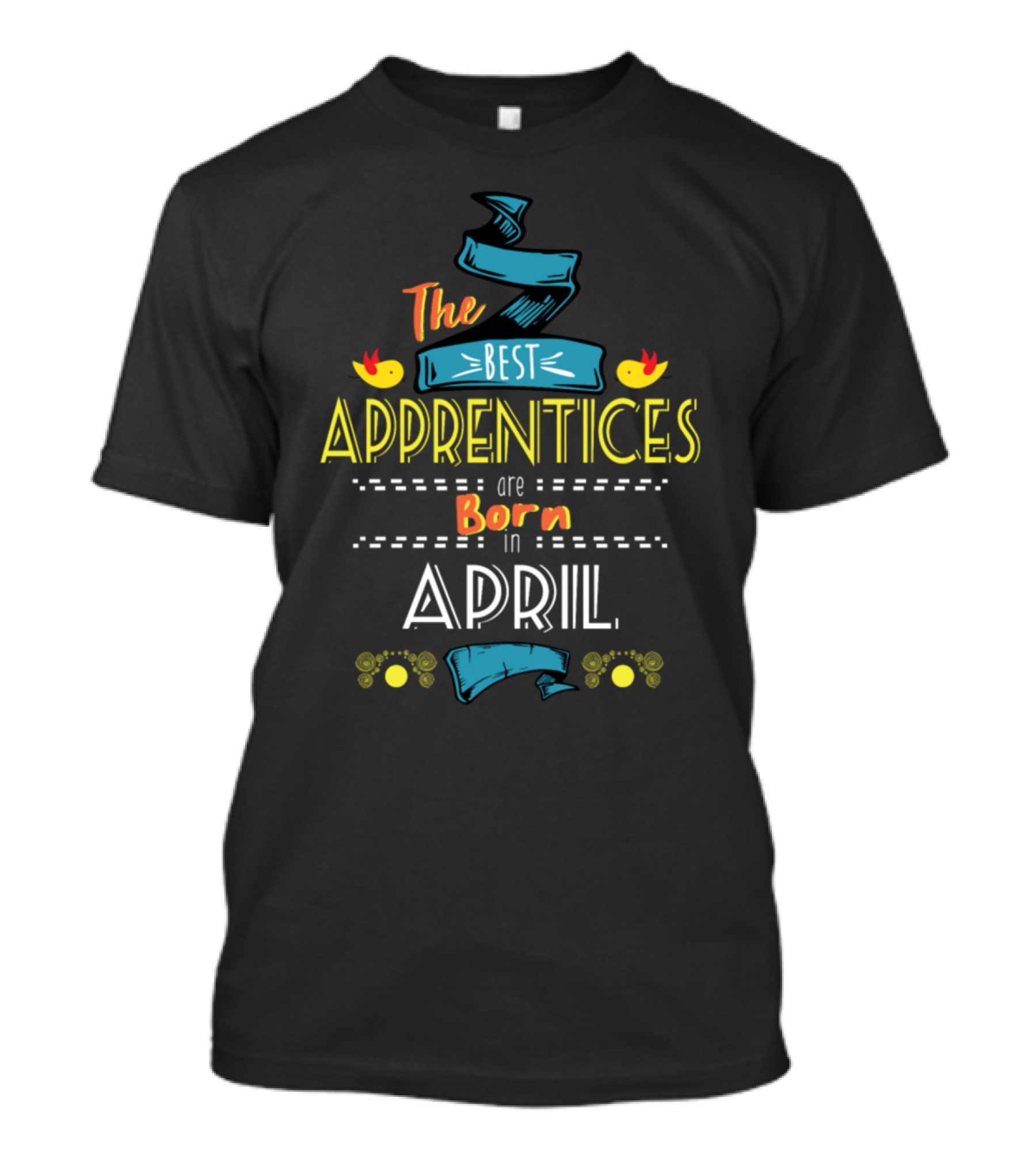 The Best Apprentices Are Born In April Colorful Ribbon Design With Birds And Decorative Elements T-Shirt