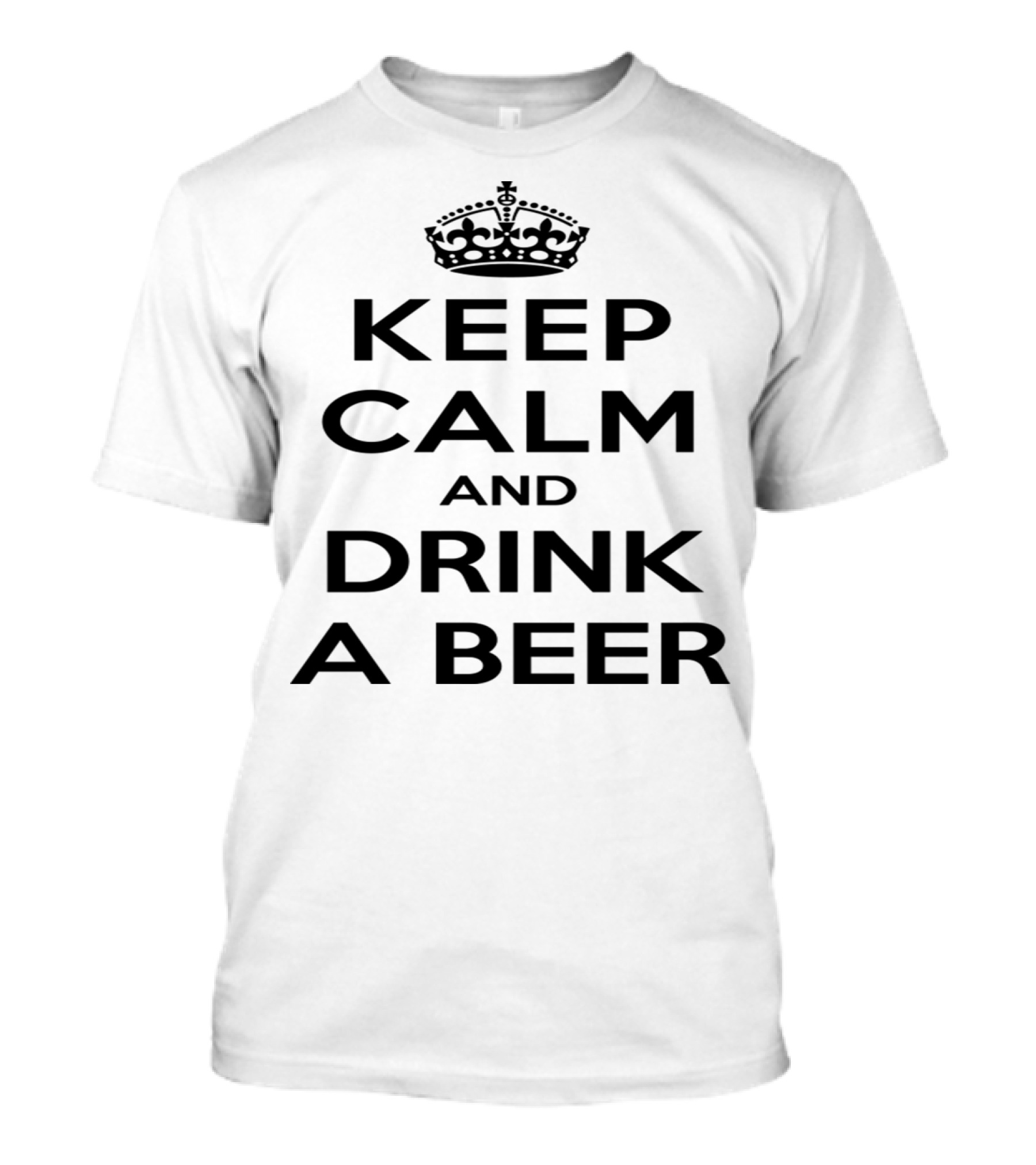 Keep Calm And Drink A Beer With Classic Crown Motif T-Shirt
