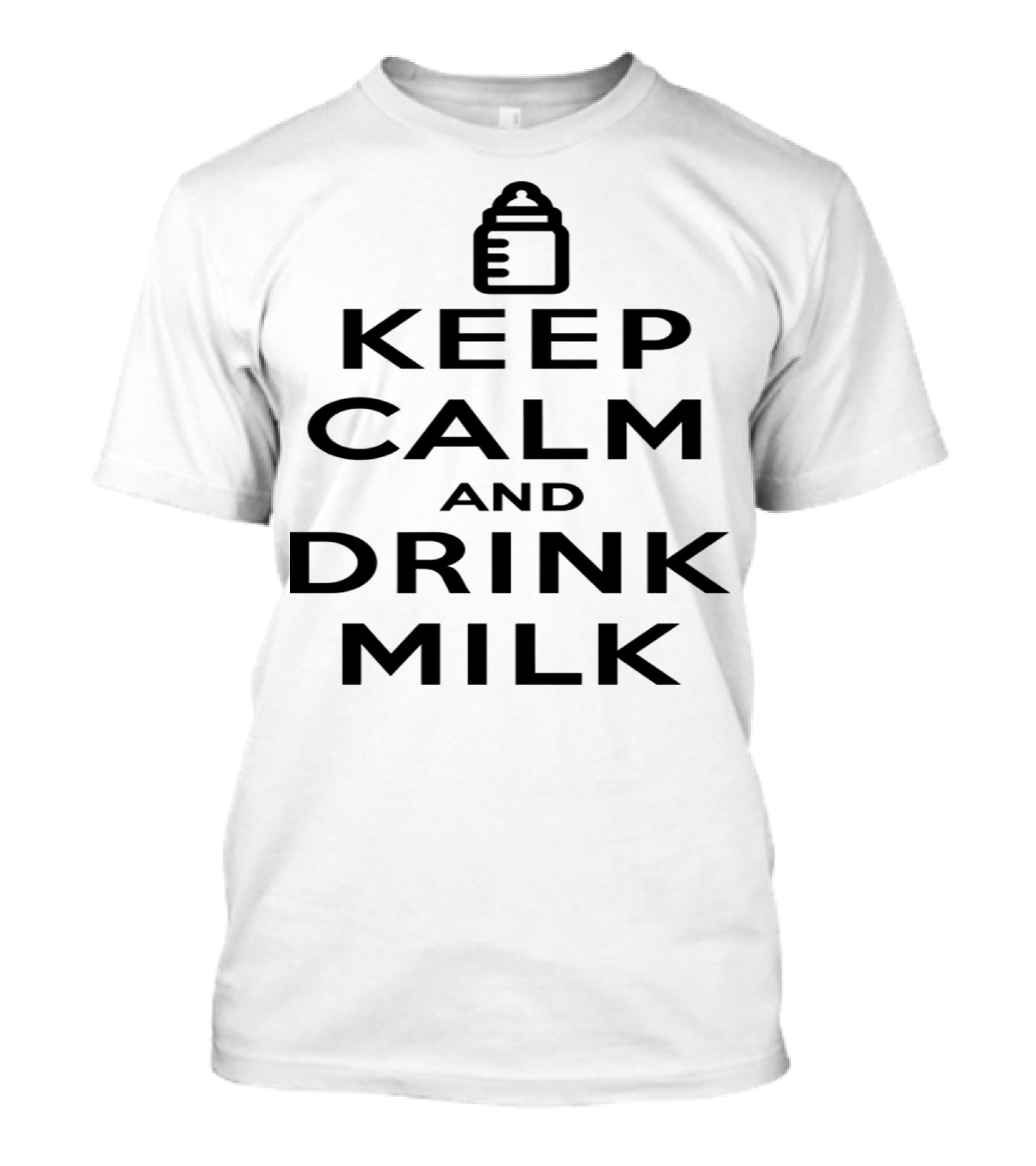 Keep Calm And Drink Milk With Baby Bottle T-Shirt