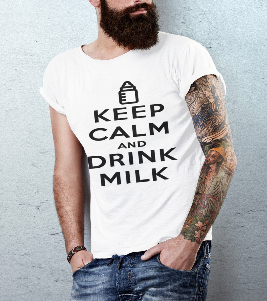 Keep Calm And Drink Milk With Baby Bottle T-Shirt