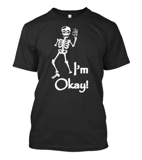 Nerd Skeleton I'm Okay Fun Skeleton Pose T-Shirt