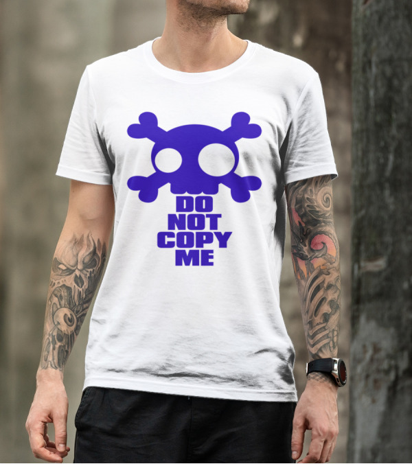 DO NOT COPY ME Skull And Crossbones T-Shirt