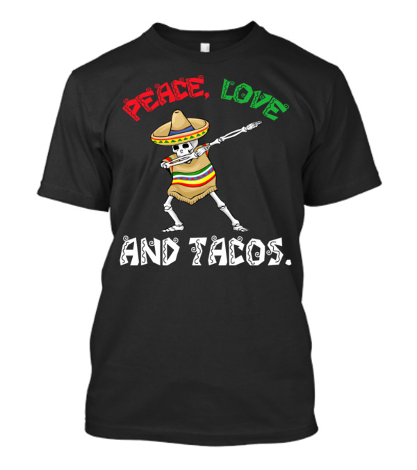 Cinco De Mayo Peace Love And Tacos Skeleton Dabbing Sombrero T-Shirt