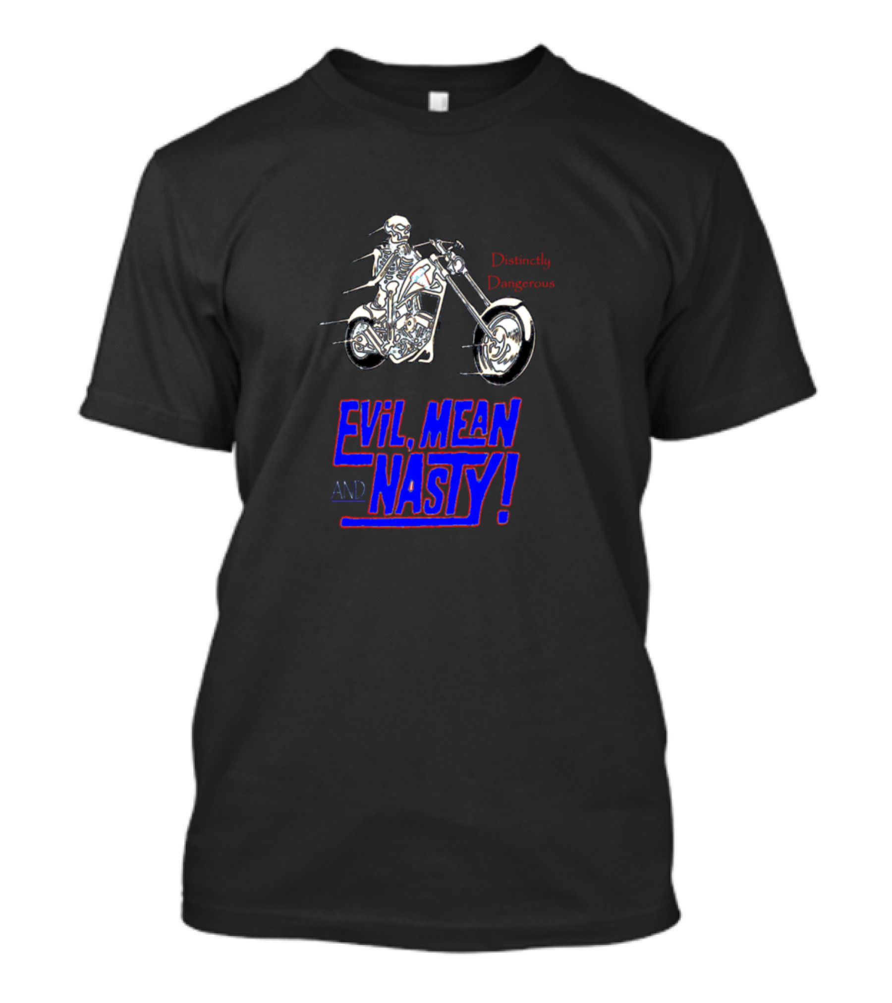 Evil Mean And Nasty Distinctly Dangerous Skeleton Biker T-Shirt