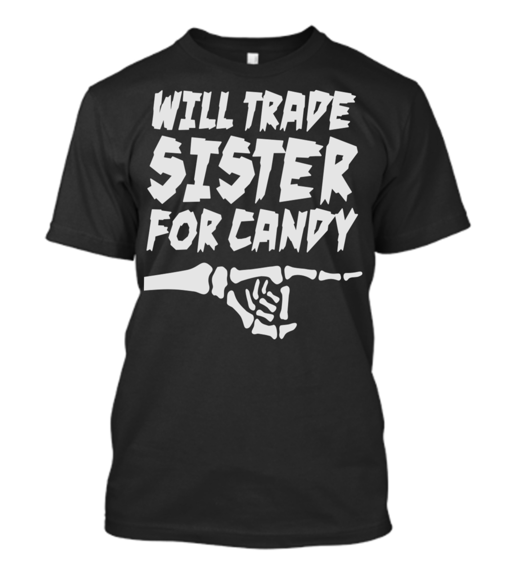 Will Trade Sister For Candy Skeleton Hand Halloween Humor T-Shirt