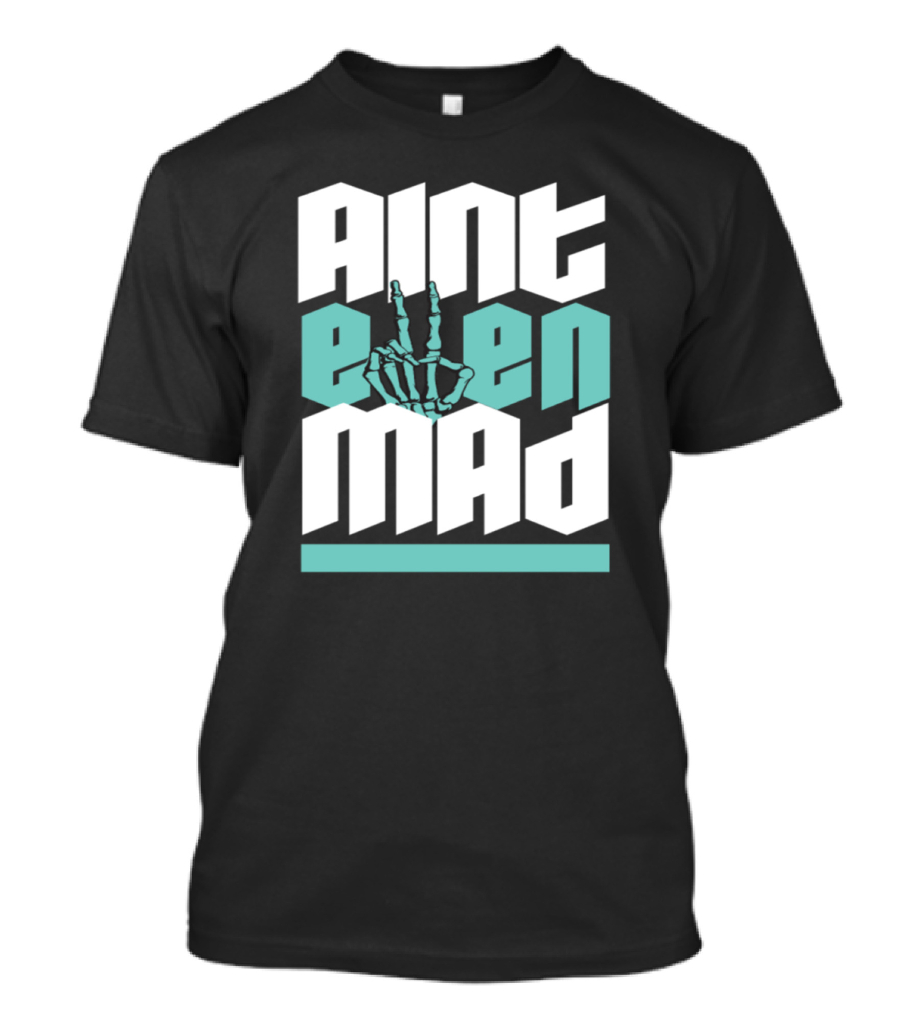 Aint Even Mad Skeleton Hand Gesture T-Shirt
