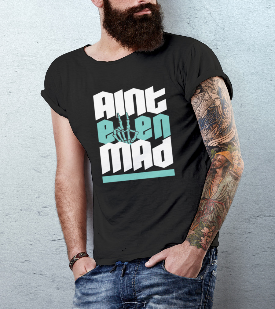 Aint Even Mad Skeleton Hand Gesture T-Shirt
