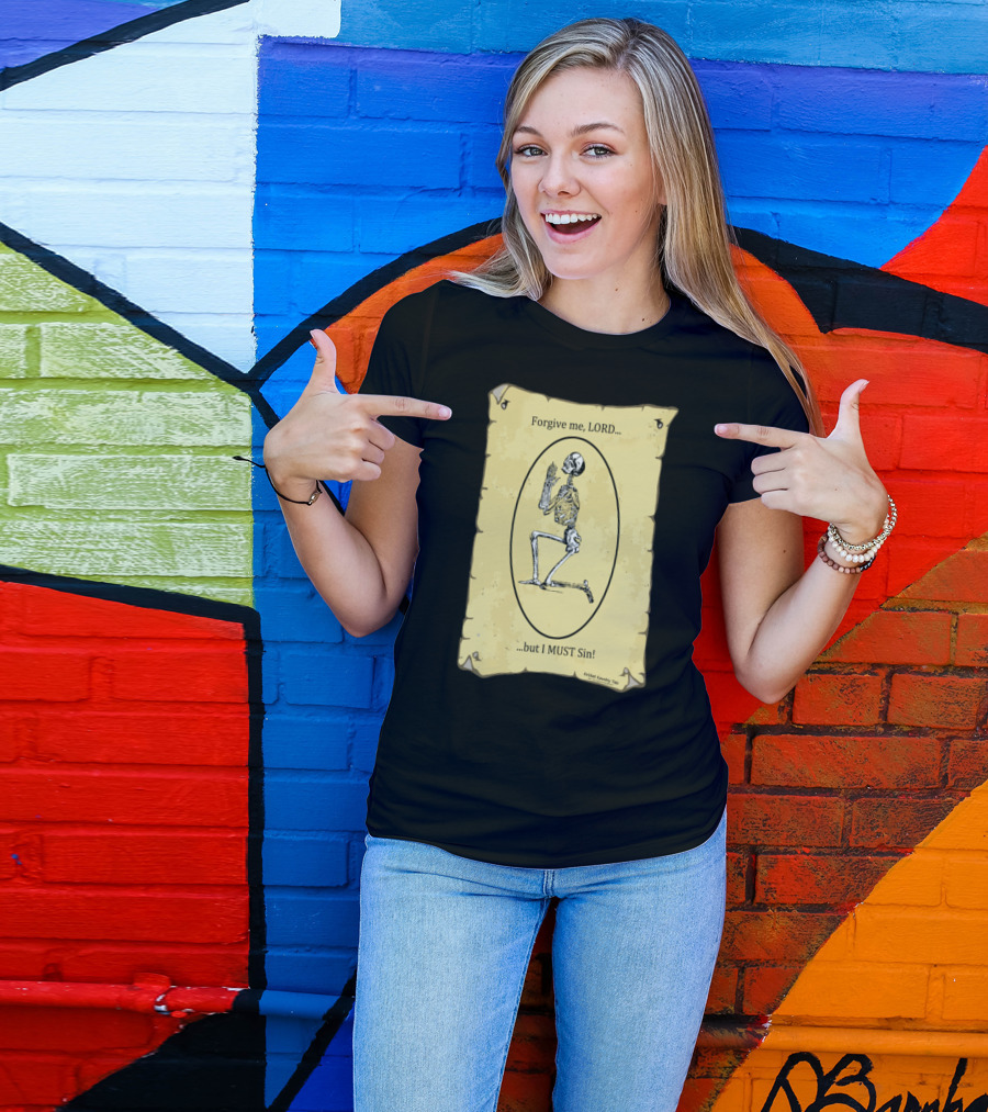 Forgive Me Lord But I Must Sin Skeleton Prayer Scroll T-Shirt