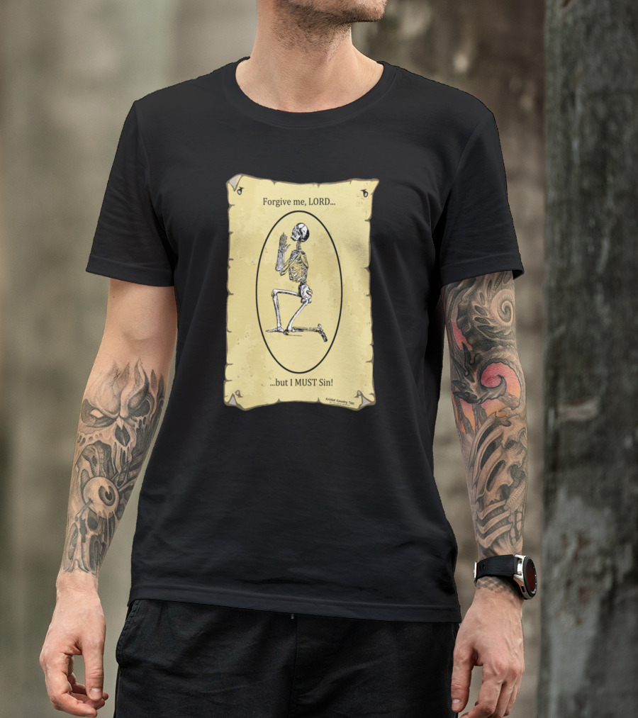 Forgive Me Lord But I Must Sin Skeleton Prayer Scroll T-Shirt