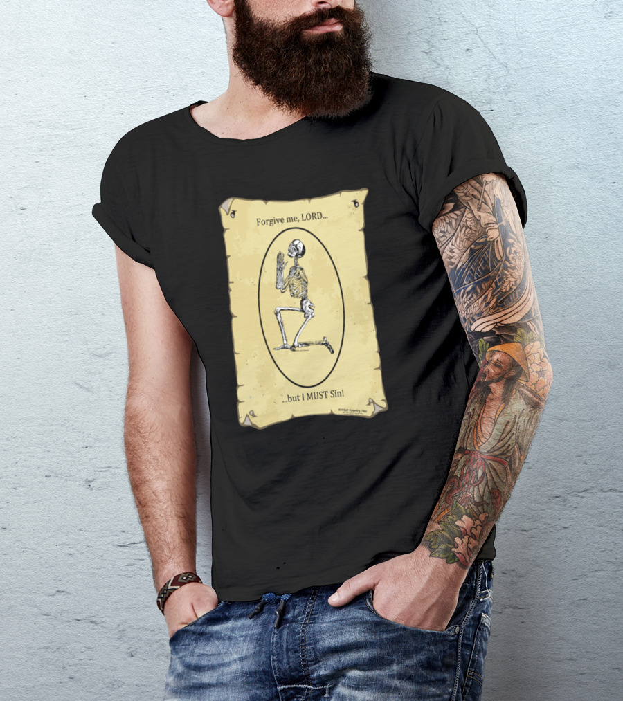 Forgive Me Lord But I Must Sin Skeleton Prayer Scroll T-Shirt
